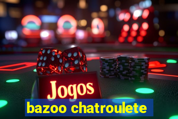 bazoo chatroulete